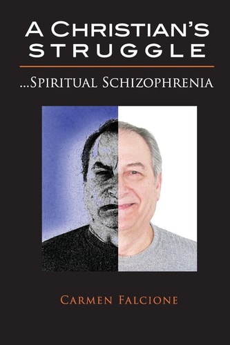 A Christian's Struggle Spiritual Schizophrenia