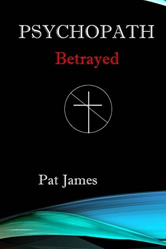 Psychopath Betrayed