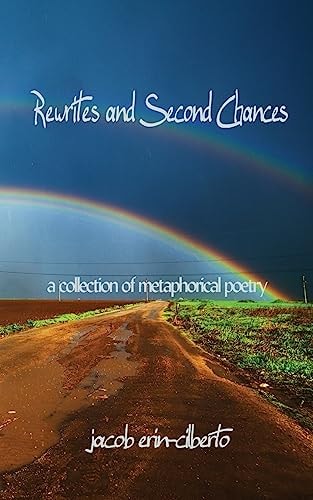 Rewrites and Second Chances A Book of Metaphorical Poetry