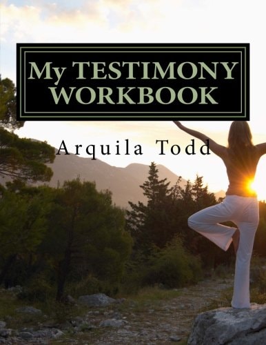 My TESTIMONY WORKBOOK How God Used the Pain of My Dating Relationship to Get My Attention and Had Me Return to Him