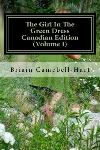 The Girl In The Green Dress Canadian Edition (Volume I) The Socio-Economic Poetry Of Briain Campbell-Hart