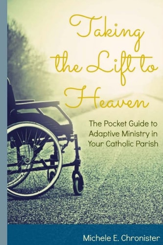 Taking the Lift to Heaven The Pocket Guide to Adaptive Ministry in Your Catholic Parish