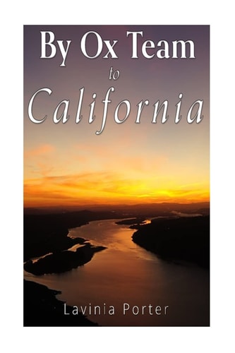 By Ox Team to California A Narrative of Crossing the Plains in 1860
