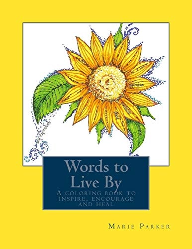 Words to Live By A Coloring Book to Inspire, Encourage and Heal...
