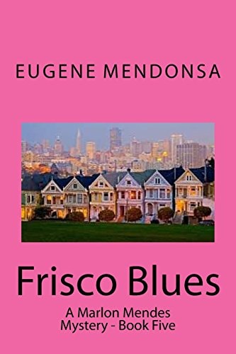 Frisco Blues A Marlon Mendes Mystery
