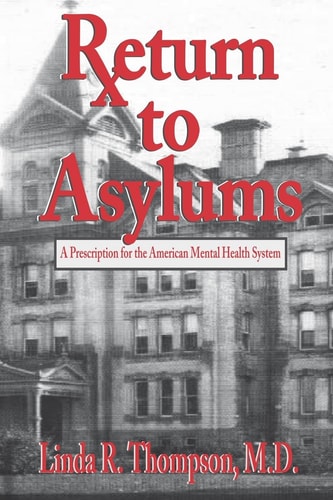Return to Asylums A Prescription for the American Mental Health System