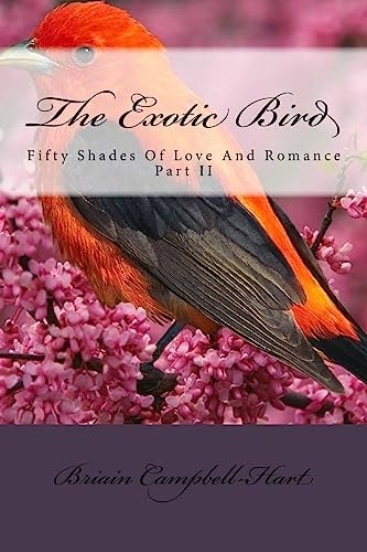 The Exotic Bird Fifty Shades Of Love And Romance Part II
