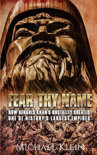 Fear Thy Name How Genghis Khan's Brutality Created One of History's Largest Empires