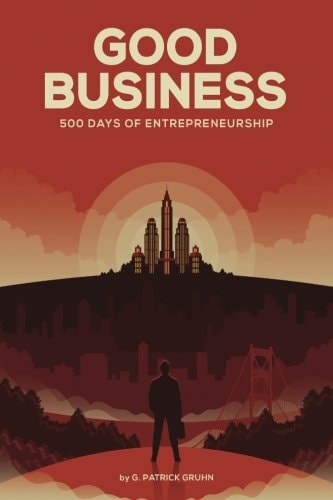 Good Business 500 Days of Entrepreneurship