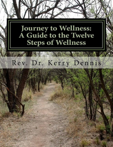 Journey to Wellness: a Guide to the Twelve Steps of Wellness 2nd Edition