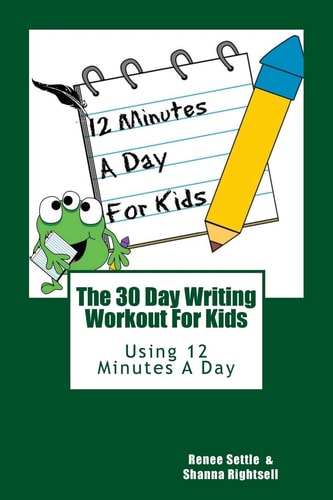 The 30 Day Writing Workout 4 Kids! 30 Days of Writing Prompts and Activities