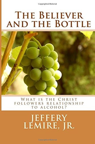 The Believer and the Bottle What Is the Christ Followers Relationship to Alcohol?
