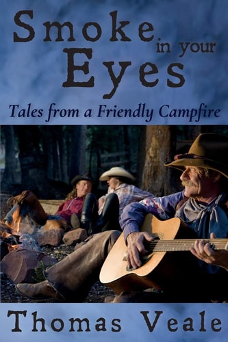Smoke in Your Eyes Tales from a Friendly Campfire