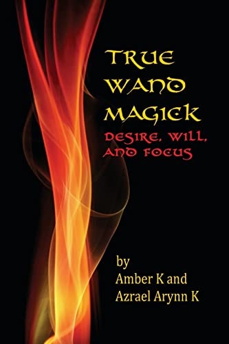 True Wand Magick Desire, Will, and Focus