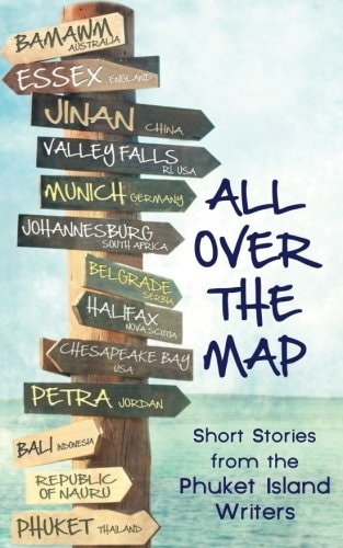 All Over The Map Short Stories by the Phuket Island Writers