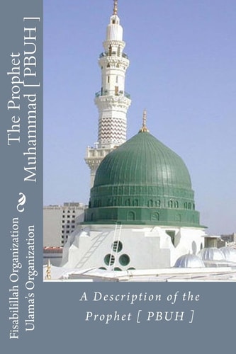A Description of the Prophet [ PBUH ] The Prophet Muhammad [ PBUH ]
