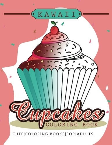 Kawaii CupCake Coloring Book Cute Coloring Books for Adults - Coloring Pages for Adults and Kids (Anime and Manga Coloring Books) Girls Coloring Books