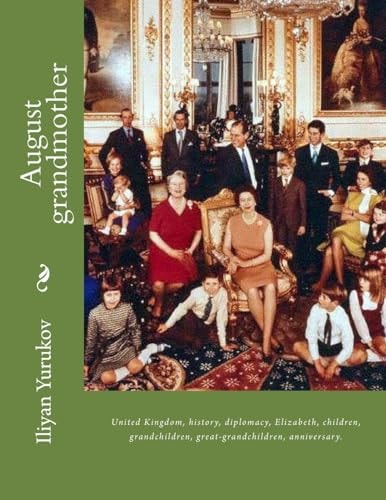 August Grandmother United Kingdom, History, Diplomacy, Elizabeth, Children, Grandchildren, Great-Grandchildren, Anniversary