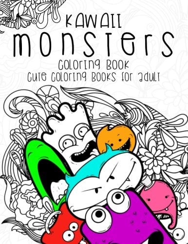 Kawaii Monsters Coloring Book Cute Coloring Books for Adults - Coloring Pages for Adults and Kids (Anime and Manga Coloring Books) Girls Coloring Books
