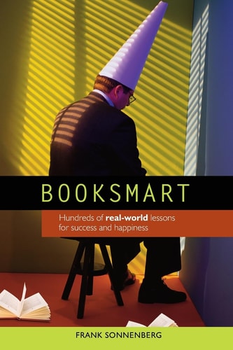 BookSmart Hundreds of Real-World Lessons for Success and Happiness