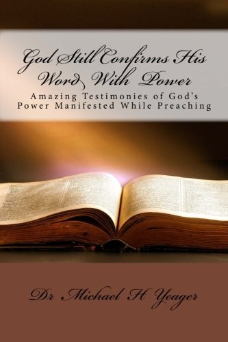 God Still Confirms His Word With Power Amazing Testimonies of God's Power Manifested While Preaching