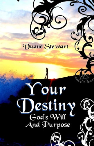 Your Destiny God's Will And Purpose