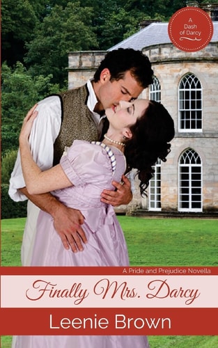 Finally Mrs. Darcy A Pride and Prejudice Novella