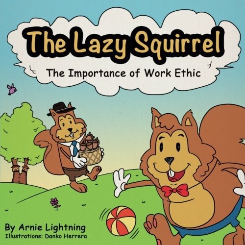 The Lazy Squirrel The Importance of Work Ethic