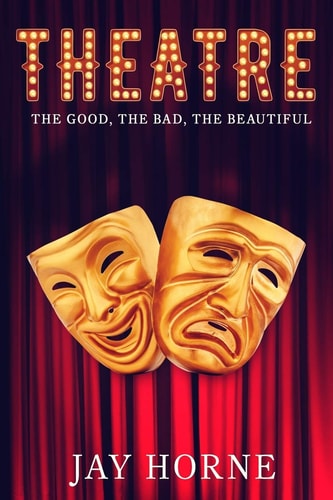Theatre The Good, The Bad, The Beautiful