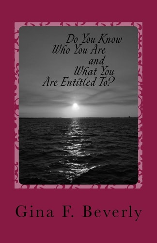 Do You Know Who You Are and What You Are Entitled To?