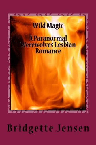 Wild Magic A Paranormal Werewolves Lesbian Romance