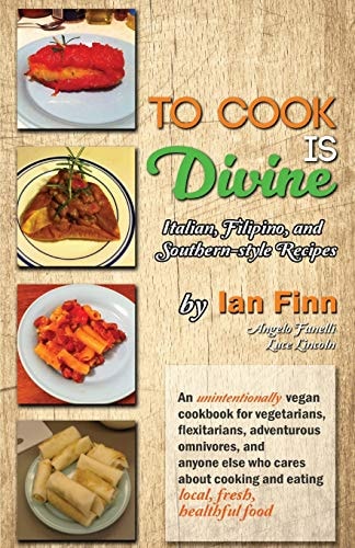 To Cook Is Divine Italian, Filipino, and Southern-Style Recipes