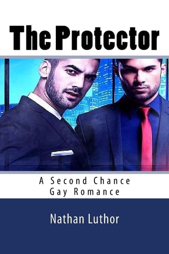 The Protector A Second Chance Gay Romance