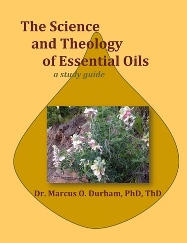 The Science and Theology of Essential Oils A Study Guide