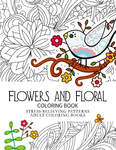 Flowers and Floral Coloring Book Stress Relieving Patterns. Adult Coloring Book