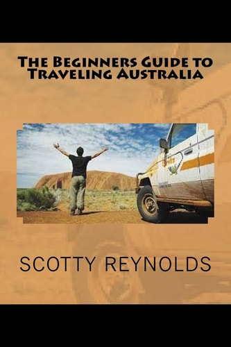 The Beginners Guide to Traveling Australia