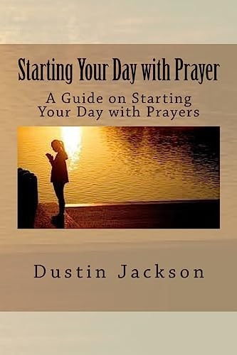 Starting Your Day with Prayer A Guide on Starting Your Day with Prayers