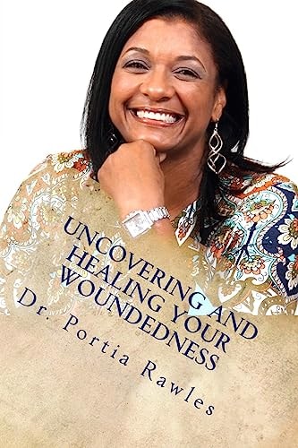 Uncovering and Healing Your Woundedness Helping Women of Color with Today's Issues