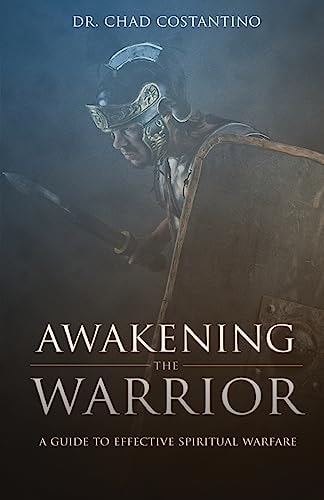 Awakening the Warrior An Effective Guide for Spiritual Warfare