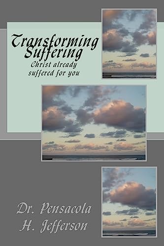 Transforming Suffering Christ Already Suffered for You