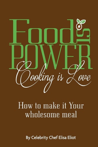 Food Is Power Cooking Is Love How to Make It Your Wholesome Meal