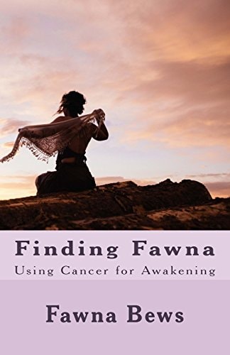 Finding Fawna Using Cancer for Awakening