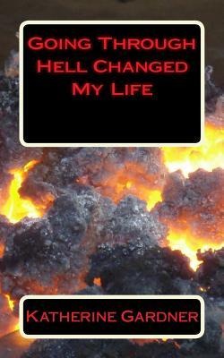 Going Through Hell Changed My Life