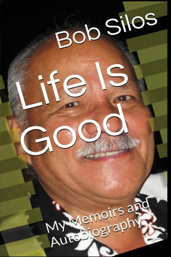 Life Is Good My Memoirs and Autobiography