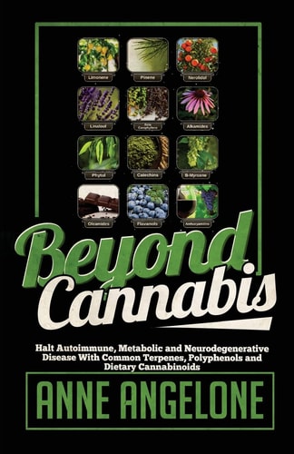 Beyond Cannabis Halt Autoimmune, Metabolic and Neurodegenerative Disease With Common Terpenes, Polyphenols and Dietary Cannabinoids