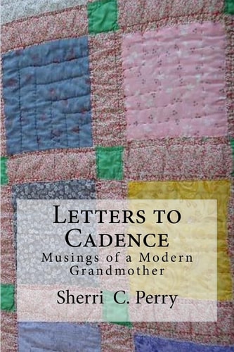 Letters to Cadence Musings of a Modern Grandmother