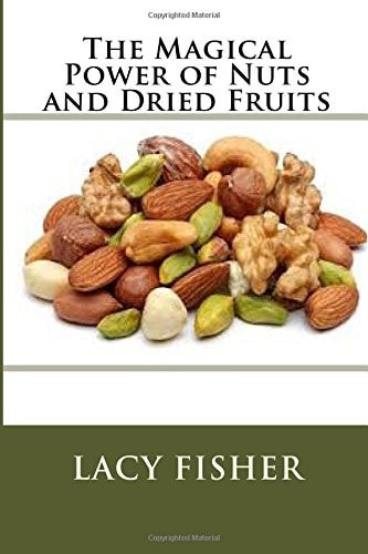 The Magical Power of Nuts and Dried Fruits