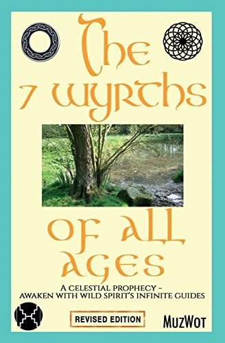 The 7 Wyrths of All Ages A Celestial Prophecy - Awaken With Wild Spirit's Infinite Guides