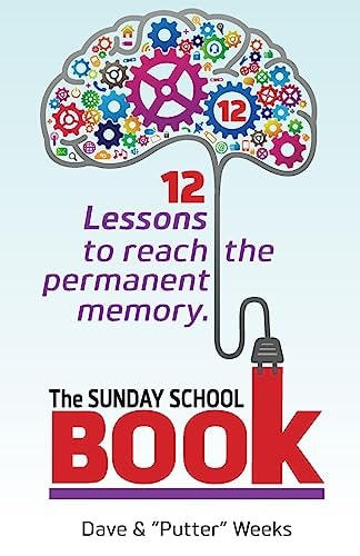 The Sunday School Book 12 Lessons to Reach the Permanent Memory.