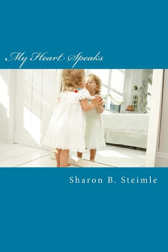 My Heart Speaks Poetry from the Heart of an Adult Survivor of Abuse